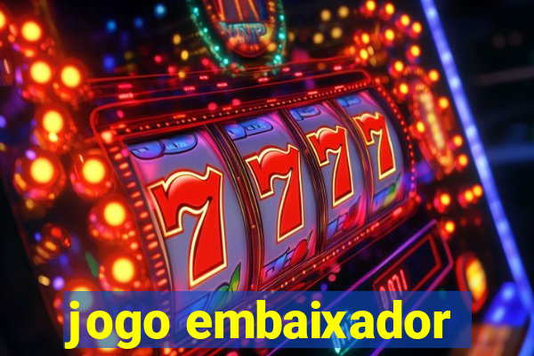 jogo embaixador